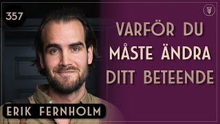 Hur Dina Beteende Påverkar Dina Resultat Erik Fernholm  Framgångspodden  357 [upl. by Jemima976]