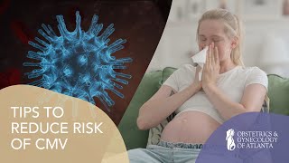 Tips to Reduce Risk of Cytomegalovirus CMV  ObGyn of Atlanta [upl. by Balkin111]