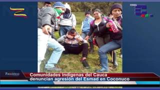 Indígenas denuncian agresión de la fuerza pública en Coconuco Cauca [upl. by Valenta]