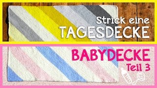 Tagesdecke  Babydecke stricken Teil 3 [upl. by Naitsabas610]