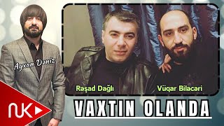 Resad Dagli ft Vuqar Bileceri  Vaxtin Olanda 2024 Remix  Ayxan Deniz [upl. by Boigie940]