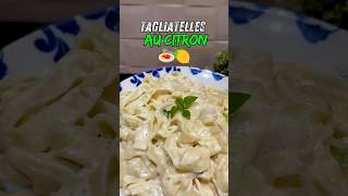 Tagliatelles au Citron Pasta al limone 🍝🍋 pasta recettefacile recette faitmaison food [upl. by Htrap937]