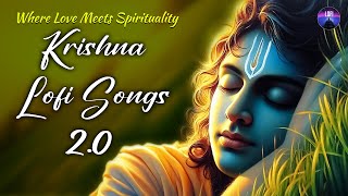 Krishna Lofi Songs 20🎧Slow amp Reverb🎵The Sound of Inner Peace  Relaxing Lofi Song  Krishna Bhajan [upl. by Hilliary82]