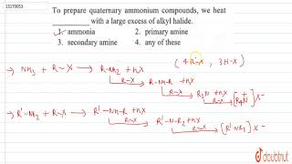 To prepare quaternary ammonium compounds we heat  with a large excess of alky1 halide [upl. by Jodee858]