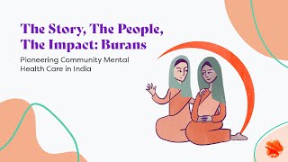 The Story The People The Impact Burans – Pioneering Community Mental Health Care in India [upl. by Mena915]