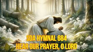 SDA Hymnal 684 Hear our prayer O Lord [upl. by Vinaya]