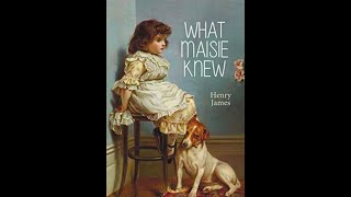 What Maisie Knew by Henry James  Audiobook [upl. by Chaddie]