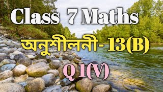 Class 7 Maths Ex13B Q1V Solution in Assamese Sankardev Sishu NiketanBabus Clicks [upl. by Atihana]