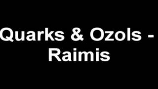 Quarks amp Ozols  Raimis [upl. by Arch]