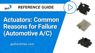 Actuators Common Reasons for Failure Automotive AC [upl. by Miof Mela508]