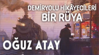 Demiryolu Hikâyecileri  Bir Rüya  Oğuz Atay  SESLİ KİTAP ÖYKÜ [upl. by Englebert]