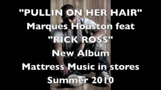 New Marques Houston  Official Single  Pullin On Her Hair featuring quotRick Rossquot [upl. by Ahmar]