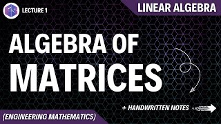 Lec1 Algebra Of Matrices  Linear Algebra [upl. by Romo]