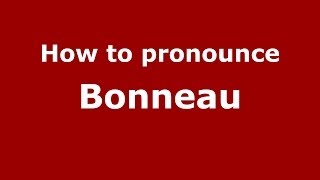 How to pronounce Bonneau FrenchFrance  PronounceNamescom [upl. by Farkas]