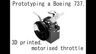 Prototyping a 3D printed motorised 737 Throttle for MSFS2020 [upl. by Anett312]