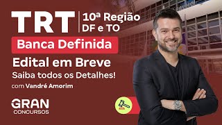 Concurso TRT 10ª Região DFTO  Banca Definida Edital em Breve Saiba todos os Detalhes [upl. by Jaenicke]