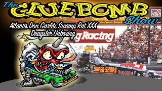 The Glue Bomb Show Episode 220 Atlantis Don Garlits Swamp Rat XXX Rail Dragster [upl. by Aerona]