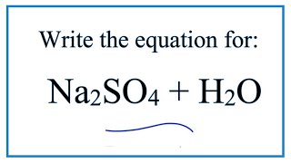 Equation for Na2SO4  H2O Sodium sulfate  Water [upl. by Anyaj491]