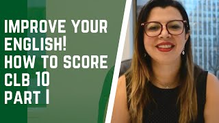 HOW TO SCORE A CLB 10 IMPROVE YOUR ENGLISH SKILL FOR THE TESTS [upl. by Aohsoj]