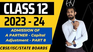 Admission of a Partner  Capital Adjustment  Part 8  Class 12  Accounts [upl. by Lleddaw]