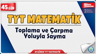 Toplama ve Çarpma Yoluyla Sayma Konu Anlatım  49 Günde TYT Matematik Kampı 45Gün [upl. by Egidio]