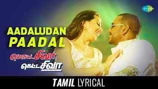 Aadaludan Paadalai  Tamil Lyrical  Motta Shiva Ketta Shiva  Raghava Lawrence  Nikki Galrani [upl. by Lebam]