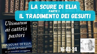 LA SCURE DI ELIA  PARTE 1  IL TRADIMENTO DEI GESUITI [upl. by Nyltyak]