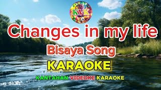 CHANGES IN MY LIFE  BISAYA KARAOKE SONG KantahanVideokeKaraoke [upl. by Leal]