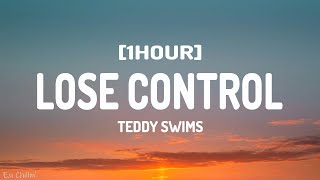 Teddy Swims  Lose Control Lyrics 1HOUR [upl. by Ladiv]