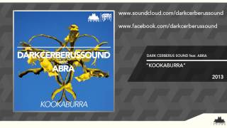 Dark Cerberus Sound  Kookaburra feat ABRA [upl. by Amsed]