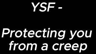 Protecting you from a creep  YSF [upl. by Masuh]