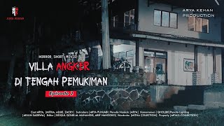 quot VILLA ANGKER DI TENGAH PEMUKIMAN quot EPS 2  FILM PENDEK HOROR [upl. by Tareyn]