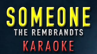 Someone  The Rembrandts Karaoke  Acoustic Version  Instrumental [upl. by Akemed]