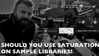 Should You Use Saturation on Sample Libraries [upl. by Acirt]