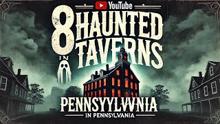 8 Haunted Taverns in Pennsylvania [upl. by Meredithe898]