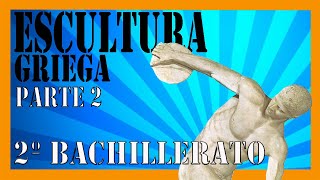 💪La ESCULTURA GRIEGA clásica 💪 1 HISTORIA DEL ARTE 2º de Bachillerato [upl. by Eemyaj]