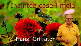 Inaintea casei mele  Hans Griffaton [upl. by Hollington]