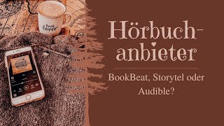 Hörbuchanbieter BookBeat Storytel oder Audible  Meine Erfahrungen [upl. by Tezzil60]