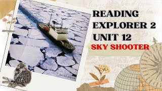 READING EXPLORER 2 UNIT 12 Sky Shooter [upl. by Merv]