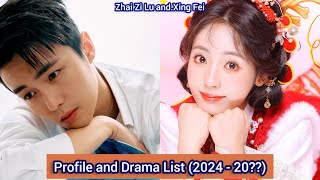 Zhai Zi Lu and Xing Fei  Profile and Drama List 2024  20 [upl. by Natsreik]