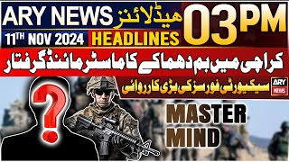 ARY News 3 PM Headlines  11th Nov 2024  Security forces in action  Prime Time Headlines [upl. by Nerral]