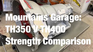 Mountains Garage TH350 V TH400 Strength Comparison [upl. by Asselam]