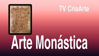 Arte Monástica  Parte I  Monasticismo [upl. by Arihday]