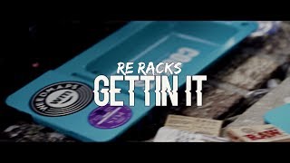 RE RACKS  GETTIN IT official video [upl. by Ema]