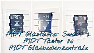 MDT Glastaster vs MDT Glasbedienzentrale vs MDT Taster 86 Smarthome KNX Die Siwuchins [upl. by Kcuhc291]