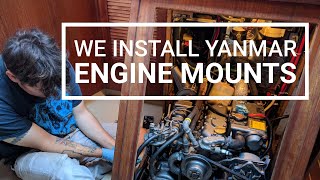 We install Yanmar engine mounts on our sailboat  Wayfinders Now 8 [upl. by Assin]