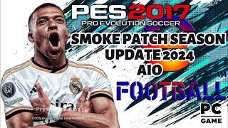 PES 2017 SMOKE PATCH 2024 AIO [upl. by Suixela828]