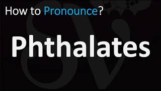 How to Pronounce Phthalates CORRECTLY [upl. by Ydnac]