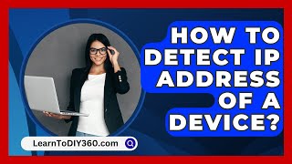 How To Detect Ip Address Of A Device  LearnToDIY360com [upl. by Kain]