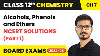 Alcohols Phenols and Ethers  NCERT Solutions Part 1  Class 12 Chemistry Ch 7  CBSE 202425 [upl. by Joris]